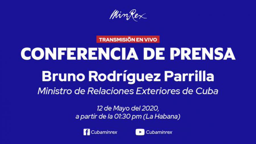 Ofrecerá Canciller de Cuba conferencia de prensa virtual, 12 de mayo 2020