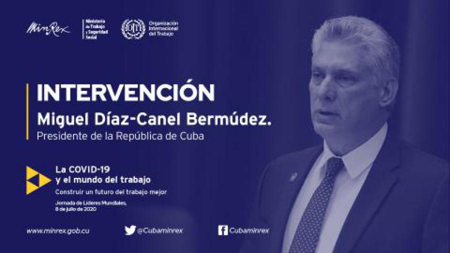 Palabras pronunciadas por Miguel Mario Díaz-Canel Bermúdez, Presidente de la República de Cuba, en la Cumbre Mundial Virtual de la Organización Internacional del Trabajo