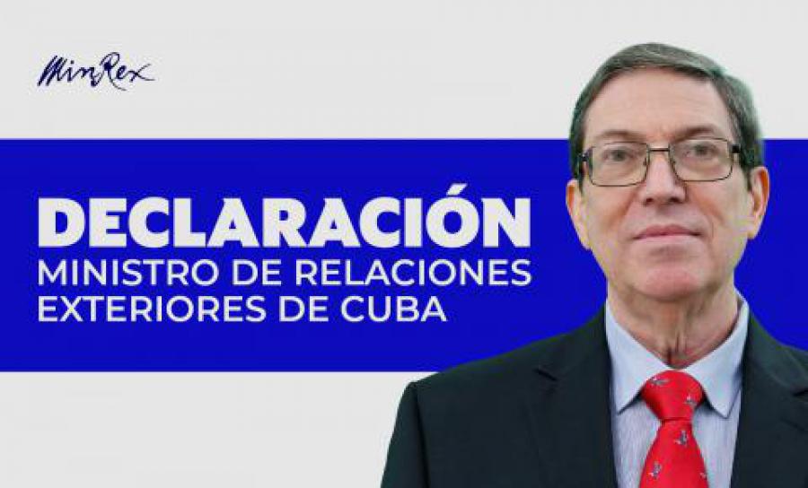 Declaraciones a la prensa del ministro de Relaciones Exteriores de Cuba, Bruno Rodríguez Parrilla