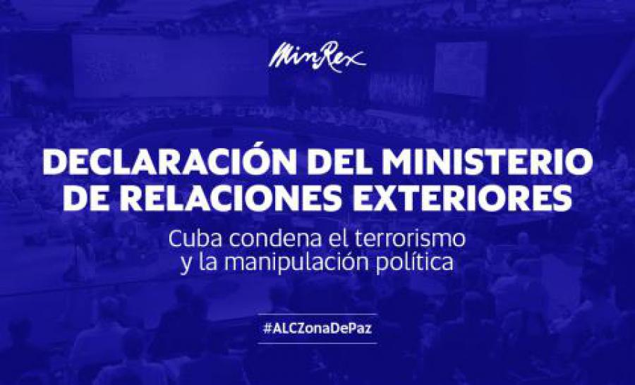 Declaración del Ministerio de Relaciones Exteriores: Cuba condena el terrorismo y la manipulación política 