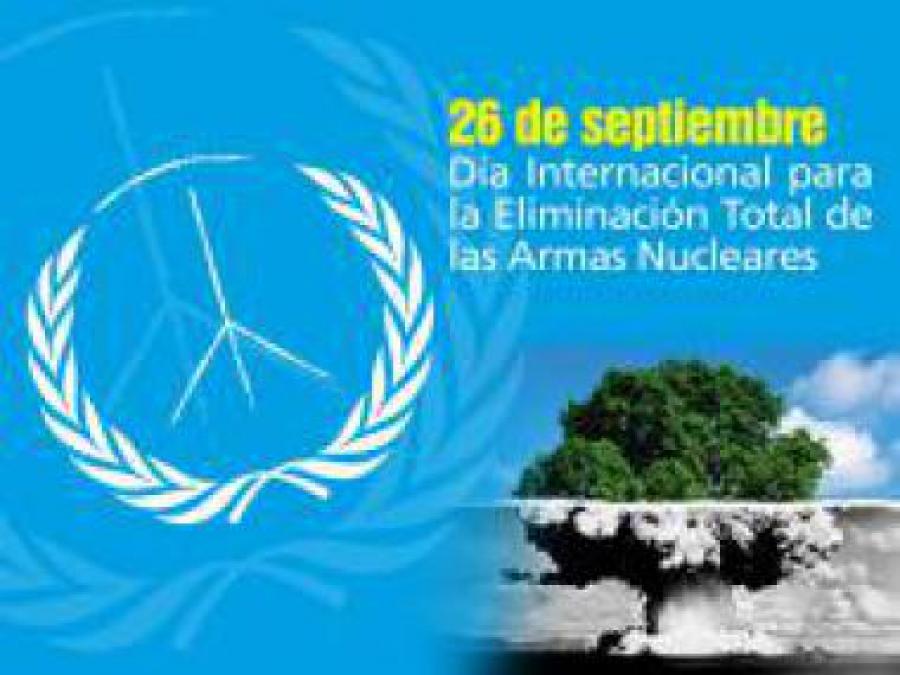 Día Internacional para la Eliminación Total de las Armas Nucleares, 26 de septiembre.