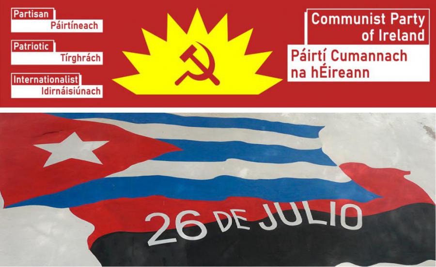 Mensaje del Partido Comunista de Irlanda por el 68 Aniversario del Moncada. 