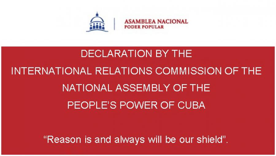 Reason is and always will be our shield. Declaration by the International Relations Commission of the National Assembly of the People’s Power of Cuba.