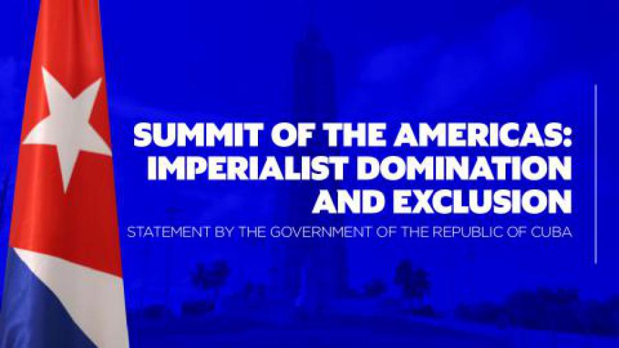 “Summit of the Americas: Imperialist domination and exclusion”. Statement by the Revolutionary Government