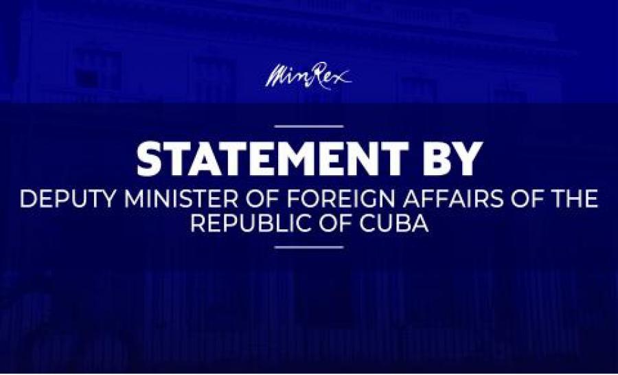 Statement by the Deputy Foreign Minister of the Republic of Cuba, Carlos Fernández de Cossío. Statement by the Deputy Foreign Minister of the Republic of Cuba, Carlos Fernández de Cossío.