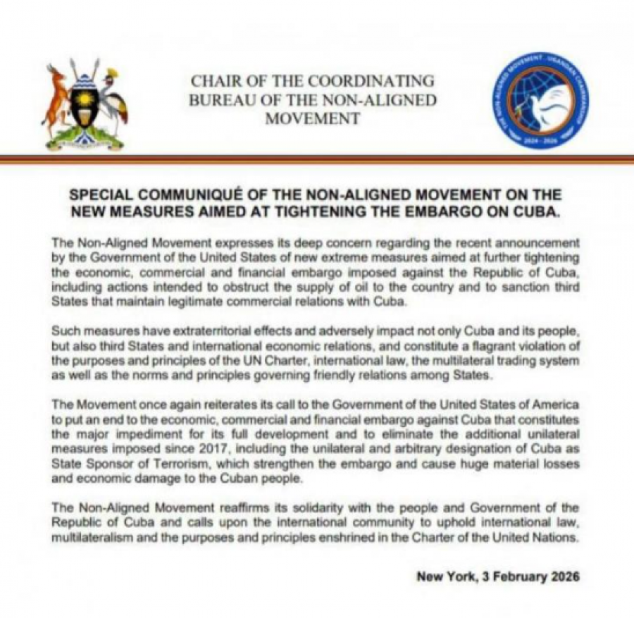 Kampala. The Non-Aligned Movement expresses its deep concern over the announcement by the United States Government about new measures to tighten the economic, commercial and financial blockade imposed against Cuba