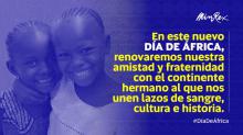 En este nuevo Día de África, renovaremos nuestra amistad y fraternidad con el continente hermano