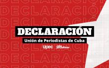 The Union of Journalists of Cuba denounced the media escalation against the Revolution
