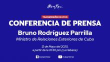 Ofrecerá Canciller de Cuba conferencia de prensa virtual, 12 de mayo 2020