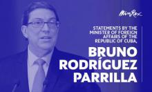 Statements by the Minister of Foreign Affairs of the Republic of Cuba, Bruno Rodríguez Parrilla