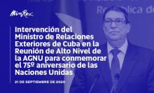 Intervención del Ministro de Relaciones Exteriores de Cuba, Bruno Rodríguez Parrilla, en la Reunión de Alto Nivel de la AGNU para conmemorar el 75º aniversario de las Naciones Unidas, 21 de septiembre de 2020