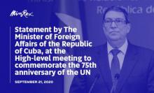Statement by H.E. Mr. Bruno Rodríguez Parrilla, Minister of Foreign Affairs of the Republic of Cuba, at the High-Level Segment of the United Nations General Assembly marking the seventy fifth Anniversary of the United Nations. September 21th, 2020.