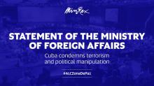 Statement of the Ministry of Foreign Affairs: Cuba condemns terrorism and political manipulation