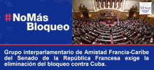Senadores franceses remiten carta al Presidente del Senado de los Estados Unidos exigiendo el fin del bloqueo contra Cuba.