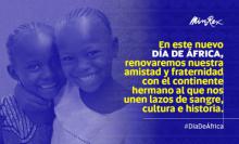 En este nuevo Día de África, renovaremos nuestra amistad y fraternidad con el continente hermano