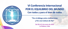 VI CONFERENCIA INTERNACIONAL POR EL EQUILIBRIO DEL MUNDO VI CONFERENCIA INTERNACIONAL POR EL EQUILIBRIO DEL MUNDO