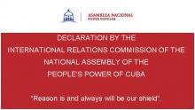Reason is and always will be our shield. Declaration by the International Relations Commission of the National Assembly of the People’s Power of Cuba.