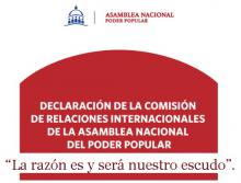 La razón es y será nuestro escudo. Declaración de la Comisión de Relaciones Internacionales de la Asamblea Nacional del Poder Popular de la República de Cuba.