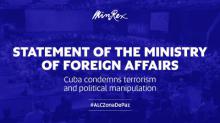 Cuba condemns terrorism and political manipulation. Statement of the Ministry of Foreign Affairs. Cuba condemns terrorism and political manipulation. Statement of the Ministry of Foreign Affairs.