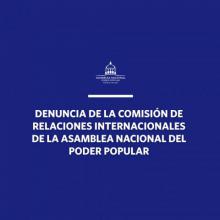 Declaración de denuncia de la Comisión de Relaciones Internacionales de la Asamblea Nacional del Poder Popular de la República de Cuba ante nueva maniobra en el Parlamento Europeo.