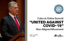 Statement by Miguel Díaz-Canel Bermúdez, president of the Republic of Cuba for the Online Summit of the Non-Aligned Movement in response to COVID-19. Statement by Miguel Díaz-Canel Bermúdez, president of the Republic of Cuba for the Online Summit of the Non-Aligned Movement in response to COVID-19.
