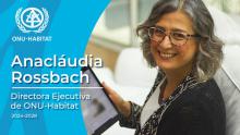 Nombramiento de Anacláudia Rossbach como nueva Directora Ejecutiva de ONU-Habitat
