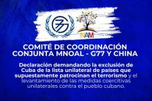 Comité de Coordinación Conjunta del Movimiento de Países No Alineados y Grupo de los 77 y China demandan inmediata exclusión de Cuba de unilateral lista de países que supuestamente patrocinan el terrorismo.