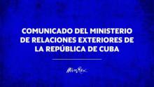 Comunicado oficial del Ministerio de Relaciones Exteriores de la República de Cuba