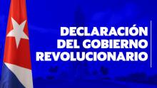 Declaración del Gobierno Revolucionario: Hasta tanto el bloqueo no cese, nuestra denuncia se mantendrá firme e invariable