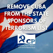Partido Comunista Británico apoya llamado para retirar a Cuba de la lista de Estados patrocinadores del terrorismo.