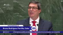 Bruno Rodríguez: Cuba ha sido víctima del sistema de sanciones más injusto, severo y prolongado que se ha aplicado contra país alguno