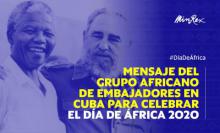 Mensaje del Grupo Africano de Embajadores en Cuba para celebrar el Día de África 2020 Mensaje del Grupo Africano de Embajadores en Cuba para celebrar el Día de África 2020